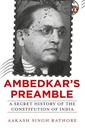 Ambedkar's Preamble: A Secret History Of The Constitution Of India98