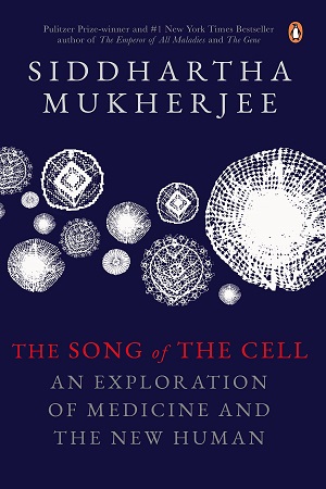 [9780670092727] The Song Of The Cell: An Exploration Of Medicine And The New Human
