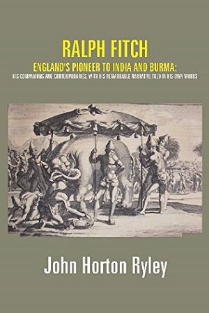[9788121215824] Ralph Fitch: England's Pioneer to India and Burma
