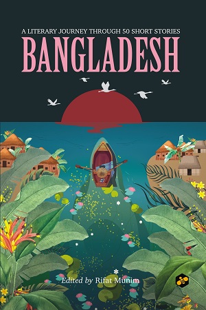 [9789391618223] Bangladesh : A Literary Journey Through 50 Short Stories