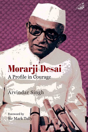 [9789389136012] Morarji Desai: A Profile In Courage