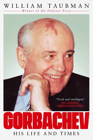 [9781471147951] Gorbachev: His Life and Times