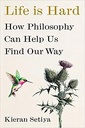 Life Is Hard How Philosophy Can Help Us Find Our Way