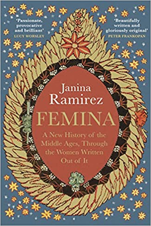 [9780753559574] Femina : A New History of the Middle Ages, Through the Women Written Out of It