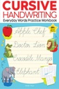 CURSIVE HANDWRITING - EVERYDAY WORDS: PRACTICE WORKBOOK