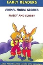 Animal Moral Stories Frisky and Slobby