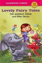 Lovely Fairy Tales The Angelic Song & Other Stories : Illustrated Stories