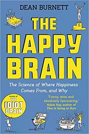 [9781783351305] The Happy Brain: The Science of Where Happiness Comes From, and Why
