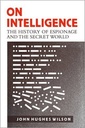 On Intelligence (The History of Espionage And The Secret World)