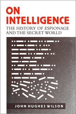 [9781472122070] On Intelligence (The History of Espionage And The Secret World)