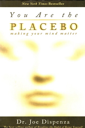 [9789384544041] You are the Placebo: Making Your Mind Matter