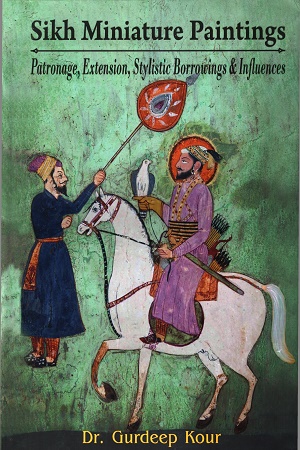 [9789391419424] Sikh Miniature Paintings: Patronage, Extension, Stylistic Borrowings & Influences
