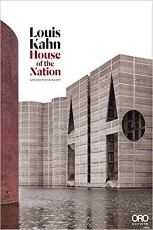 [9781941806357] Louis Kahn: House of the Nation