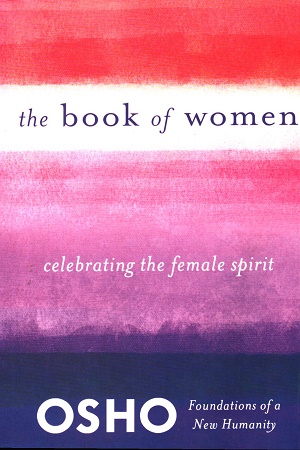 [9781250006240] The Book of Women: Celebrating the Female Spirit