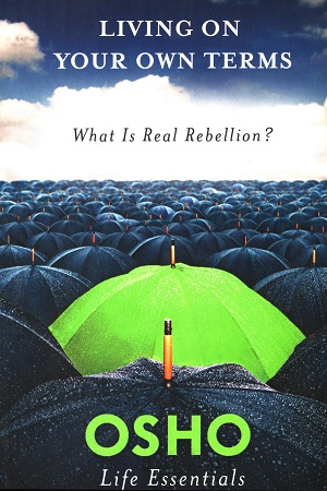 [9780312595500] Living on Your Own Terms: What is Real Rebellion?