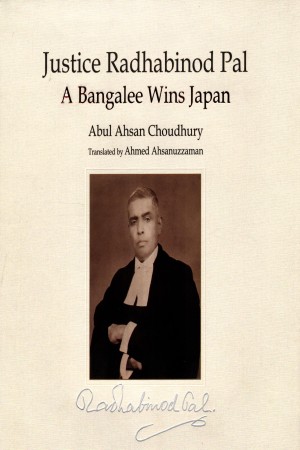 [9789849765011] Justice Radhabinod Pal A Bangalee Wins Japan