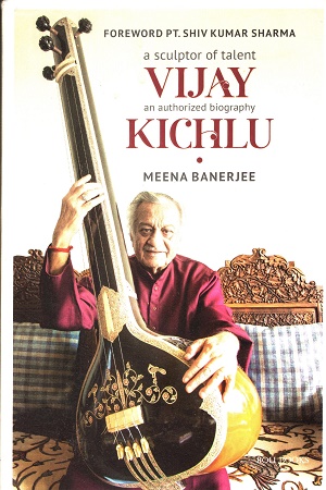[9788194643395] A Sculptor of Talent Vijay Kichlu: An Authorized Biography