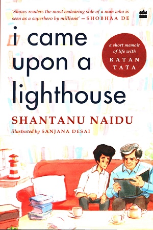 [9789354897412] I CAME UPON A LIGHTHOUSE: A Short Memoir of Life with Ratan Tata