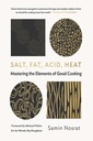 Salt, Fat, Acid, Heat (Mastering the elemants of good cooking)