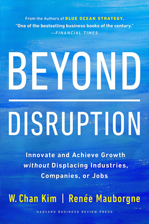 [9781647821326] Beyond Disruption: Innovate and Achieve Growth without Displacing Industries, Companies, or Jobs