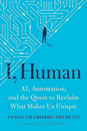 [9781647820558] I, Human: AI, Automation, and the Quest to Reclaim What Makes Us Unique