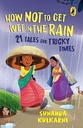 How Not to Get Wet in the Rain: 21 Tales for Tricky Times