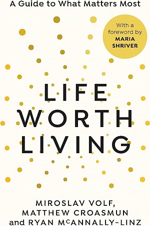 [9781846047213] Life Worth Living - A Guide to What Matters Most