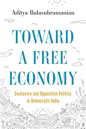 [9780691256573] Toward A Free Economy: Swatantra and Opposition Politics in Democratic India