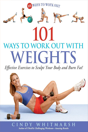 [9781592332168] 101 Ways to Work Out with Weights: Effective Exercises to Sculpt Your Body and Burn Fat!