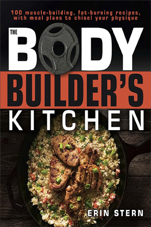 [9781465469977] The Bodybuilder's Kitchen: 100 Muscle-Building, Fat Burning Recipes, with Meal Plans to Chisel Your Physique