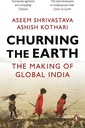 Churning The Earth - The Making of Global India
