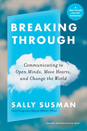 [9781647823955] Breaking Through: Communicating to Open Minds, Move Hearts, and Change the World