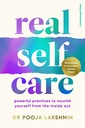Real Self-Care: Powerful Practices to Nourish Yourself From the Inside Out