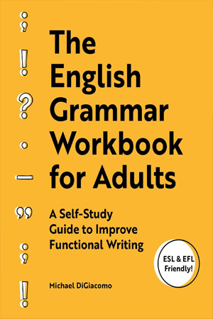 [9781646113194] The English Grammar Workbook for Adults: A Self-Study Guide to Improve Functional Writing