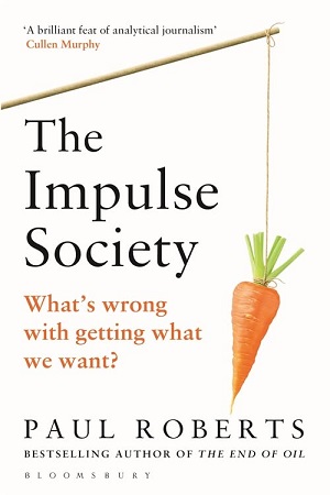 [9781408864272] The Impulse Society: What's Wrong With Getting What We Want