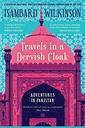 Travels in a Dervish Cloak: Adventures in Pakistan
