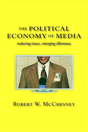 [9789350020760] The Political Economy of Media: Enduring Issues, Emerging Dilemmas