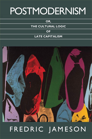 [8190340328] Postmodernism, or, The Cultural Logic of Late Capitalism