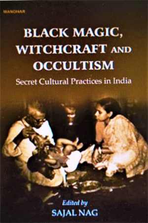 [9789391928032] Black Magic, Witchcraft and Occultism Secret Cultural Practices in India