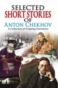Selected Short Stories of Anton Chekhov (A Collection of Gripping Narratives)