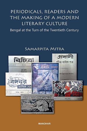 [9789394262928] Periodicals, Readers and the Making of a Modern Literary Culture: Bengal at the Turn of the Twentieth Century