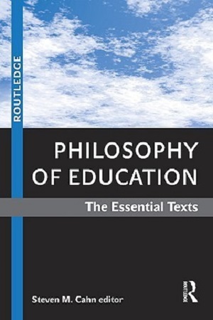 [9780367489434] Philosophy of Education: The Essential Texts