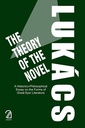 The Theory of The Novel: A Historico-Philosophical Essay on the Forms of Great Epic Literature