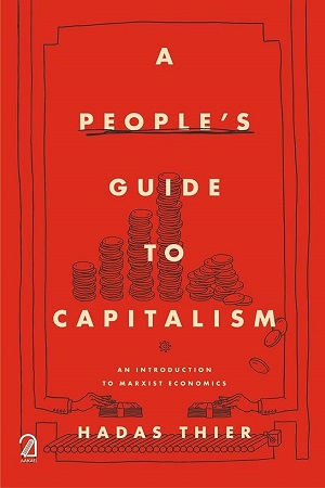 [9789350027974] A People's Guide to Capitalism: An Introduction to Marxist Economics