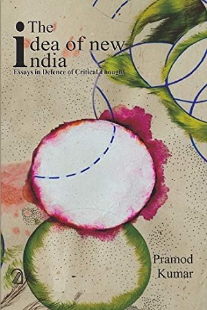 [9789350026915] The Idea of New India: Essays in Defence of Critical Thought