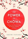 The Power of Chowa: Finding Your Balance Using the Japanese Wisdom of Chowa
