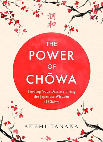 [9781035411290] The Power of Chowa: Finding Your Balance Using the Japanese Wisdom of Chowa