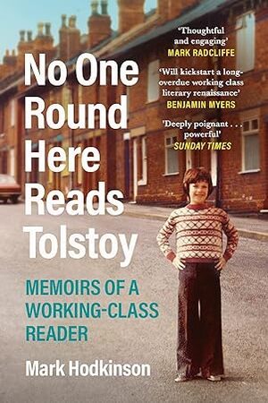 [9781838850012] No One Round Here Reads Tolstoy: Memoirs of a Working-Class Reader