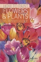 How to Paint Flowers & Plants: in watercolour
