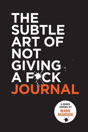 [9780008542474] The Subtle Art of Not Giving a F*ck Journal